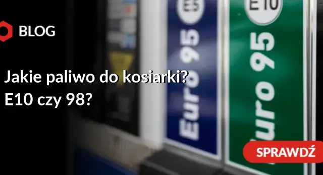 Jaka benzyna do kosiarki? E10, 95 czy 98? Sprawdź!